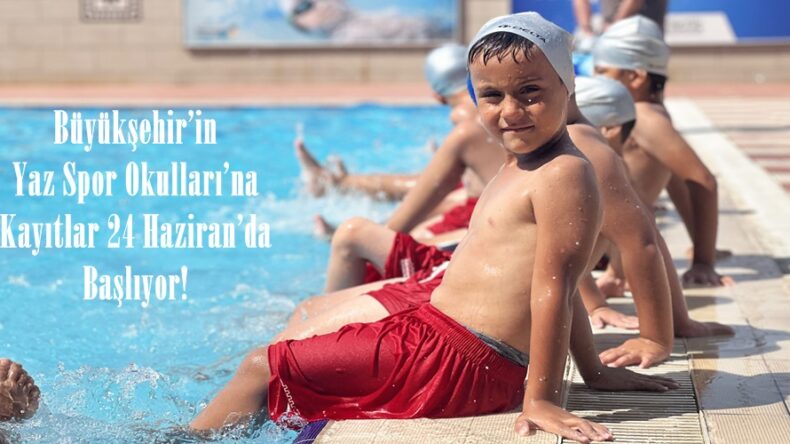 Büyükşehir’in Yaz Spor Okulları’na Kayıtlar 24 Haziran’da Başlıyor!