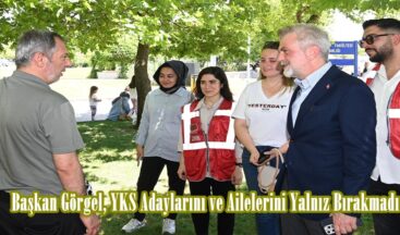 Başkan Görgel, YKS Adaylarını ve Ailelerini Yalnız Bırakmadı.