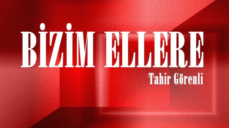 BİZİM ELLERE