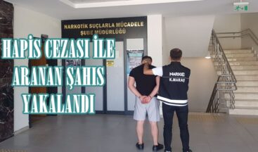 HAPİS CEZASI İLE ARANAN ŞAHIS YAKALANDI