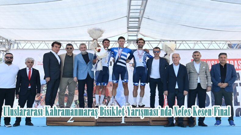 2.Uluslararası Kahramanmaraş Bisiklet Yarışması’nda Nefes Kesen Final.