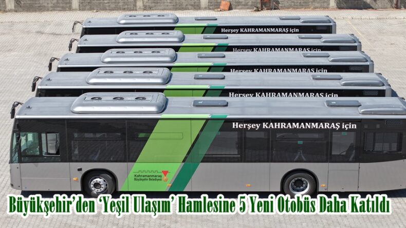 Büyükşehir’den ‘Yeşil Ulaşım’ Hamlesine 5 Yeni Otobüs Daha Katıldı.