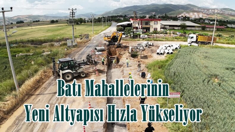 Batı Mahallelerinin Yeni Altyapısı Hızla Yükseliyor.