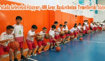 Potada Gelecek Yetişiyor; 400 Genç Basketbolun Temellerini Atıyor.