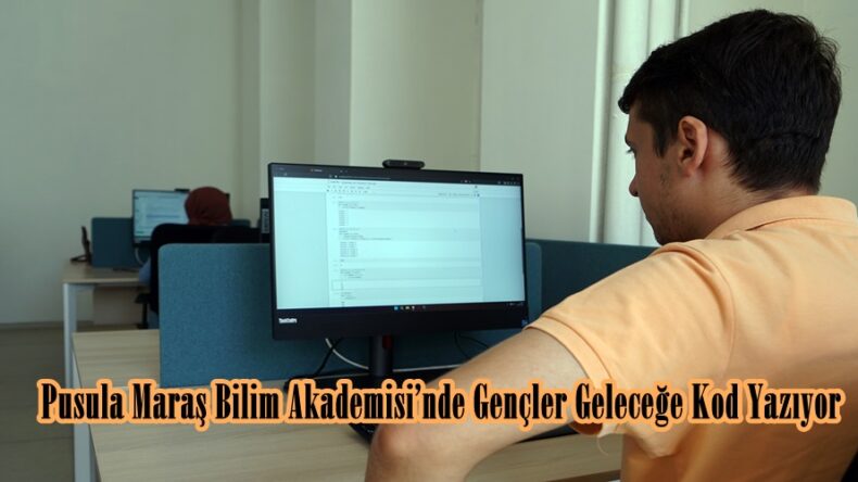 Pusula Maraş Bilim Akademisi’nde Gençler Geleceğe Kod Yazıyor.
