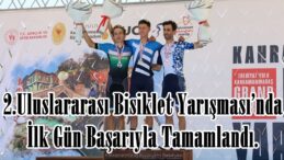 2.Uluslararası Bisiklet Yarışması’nda İlk Gün Başarıyla Tamamlandı.