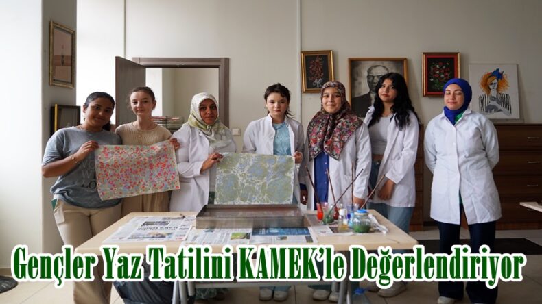 Gençler Yaz Tatilini KAMEK’le Değerlendiriyor.