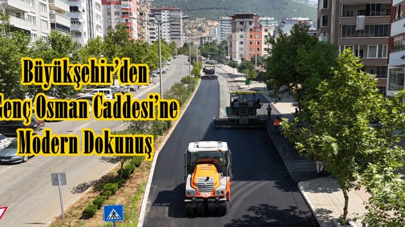 Büyükşehir’den Genç Osman Caddesi’ne Modern Dokunuş.
