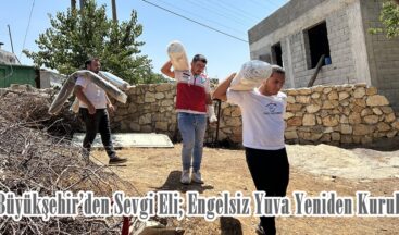 Büyükşehir’den Sevgi Eli; Engelsiz Yuva Yeniden Kuruldu.