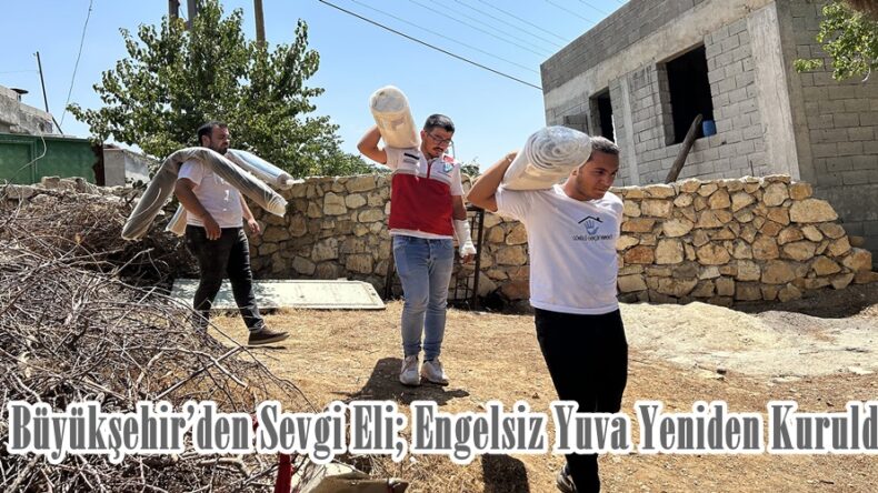 Büyükşehir’den Sevgi Eli; Engelsiz Yuva Yeniden Kuruldu.