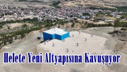 Helete Yeni Altyapısına Kavuşuyor.