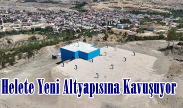 Helete Yeni Altyapısına Kavuşuyor.