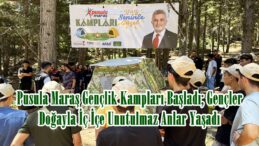 Pusula Maraş Gençlik Kampları Başladı; Gençler Doğayla İç İçe Unutulmaz Anlar Yaşadı.