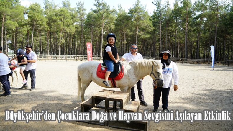 Büyükşehir’den Çocuklara Doğa ve Hayvan Sevgisini Aşılayan Etkinlik.