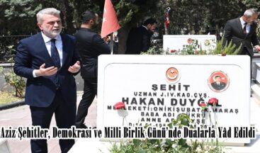 Aziz Şehitler, Demokrasi ve Milli Birlik Günü’nde Dualarla Yâd Edildi