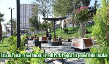 Başkan Toptaş ve Gökduman, Güvenli Park Projesi’nin protokolünü imzaladı.