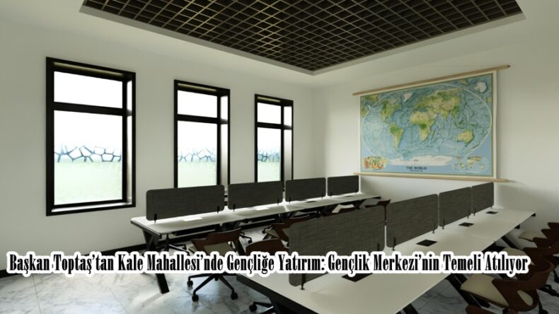 Başkan Toptaş’tan Kale Mahallesi’nde Gençliğe Yatırım: Gençlik Merkezi’nin Temeli Atılıyor.