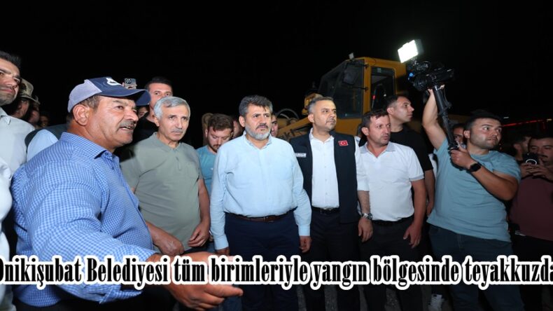 Onikişubat Belediyesi tüm birimleriyle yangın bölgesinde teyakkuzda.