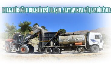 DULKADİROĞLU BELEDİYESİ ULAŞIM ALTYAPISINI GÜÇLENDİRİYOR.