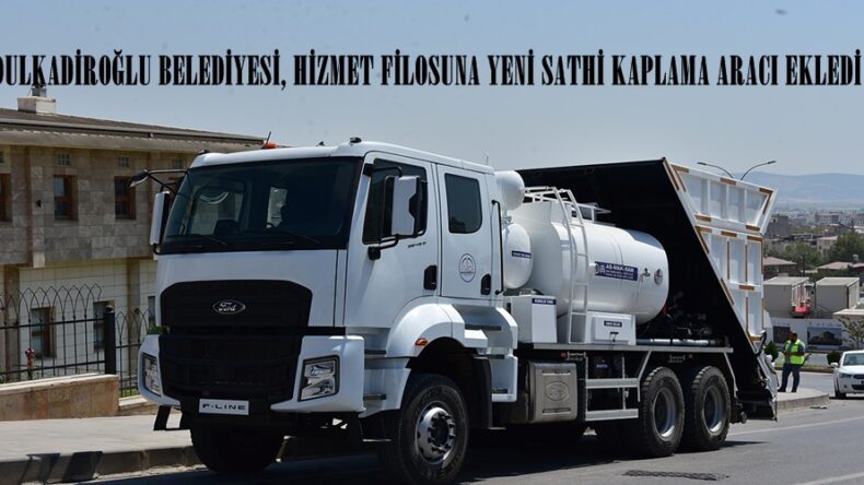 DULKADİROĞLU BELEDİYESİ, HİZMET FİLOSUNA YENİ SATHİ KAPLAMA ARACI EKLEDİ.