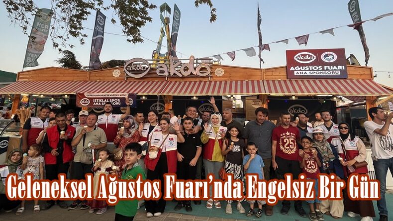 Geleneksel Ağustos Fuarı’nda Engelsiz Bir Gün.