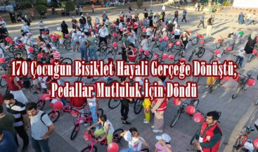 170 Çocuğun Bisiklet Hayali Gerçeğe Dönüştü; Pedallar Mutluluk İçin Döndü.