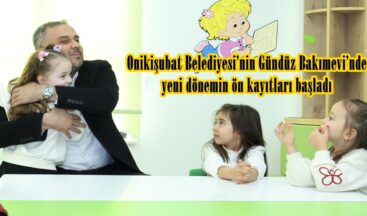 Onikişubat Belediyesi’nin Gündüz Bakımevi’nde yeni dönemin ön kayıtları başladı.