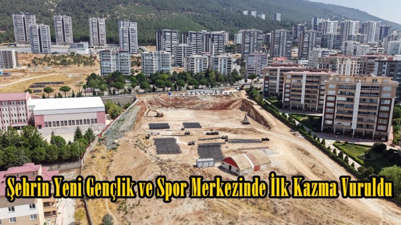 Şehrin Yeni Gençlik ve Spor Merkezinde İlk Kazma Vuruldu.