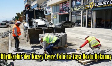 Büyükşehir’den Kuzey Çevre Yolu’na Yaya Dostu Dokunuş.
