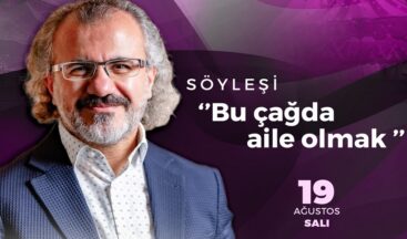 Ağustos Fuarı’nda Aileye Dair Özel Bir Söyleşi.