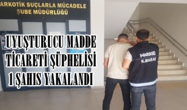 UYUŞTURUCU MADDE TİCARETİ ŞÜPHELİSİ 1 ŞAHIS YAKALANDI