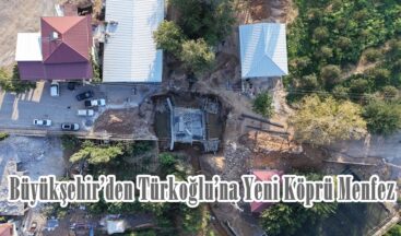 Büyükşehir’den Türkoğlu’na Yeni Köprü Menfez.