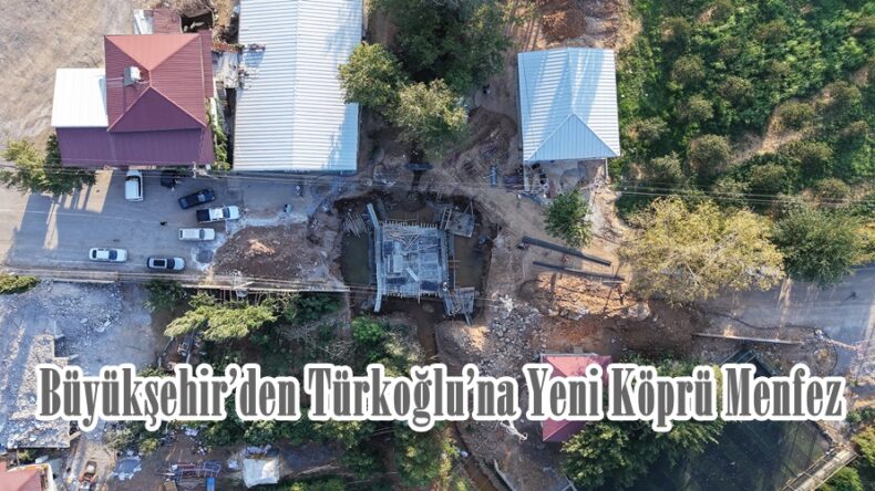 Büyükşehir’den Türkoğlu’na Yeni Köprü Menfez.