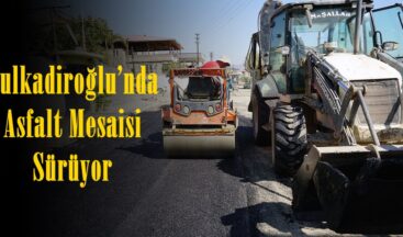 Dulkadiroğlu’nda Asfalt Mesaisi Sürüyor.