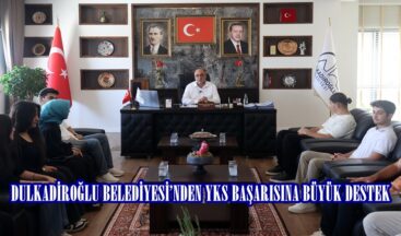 DULKADİROĞLU BELEDİYESİ’NDEN YKS BAŞARISINA BÜYÜK DESTEK.
