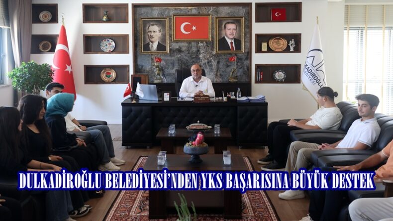 DULKADİROĞLU BELEDİYESİ’NDEN YKS BAŞARISINA BÜYÜK DESTEK.