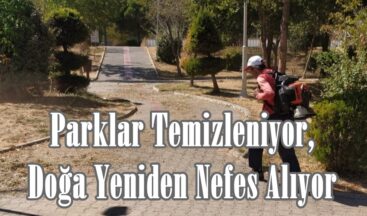 Parklar Temizleniyor, Doğa Yeniden Nefes Alıyor.