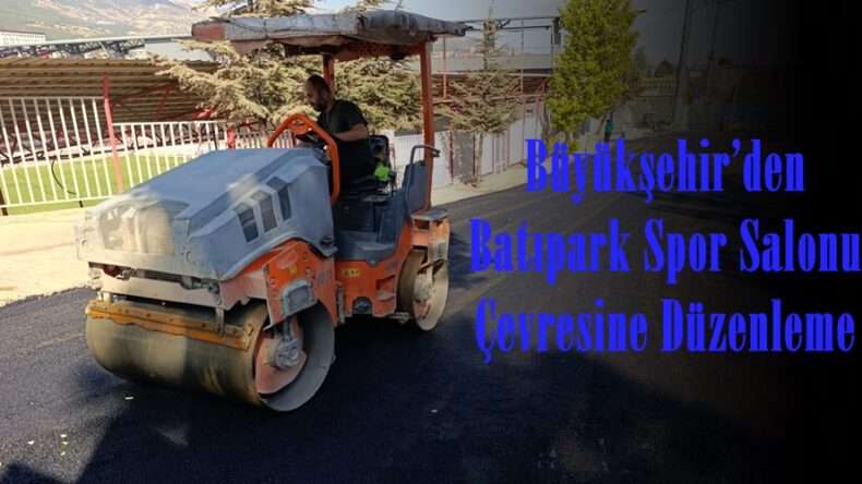 Büyükşehir’den Batıpark Spor Salonu Çevresine Düzenleme.
