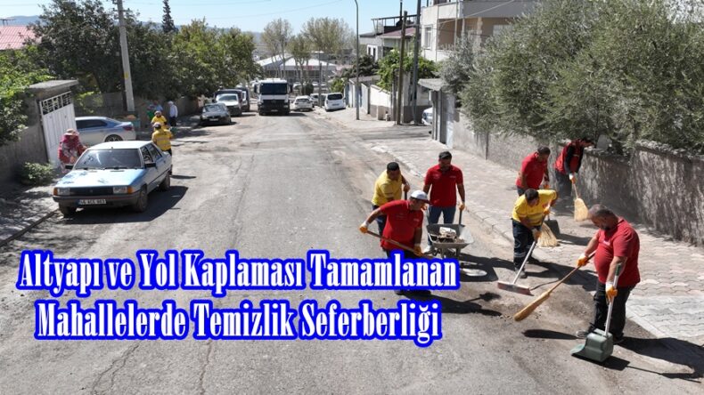Altyapı ve Yol Kaplaması Tamamlanan Mahallelerde Temizlik Seferberliği.