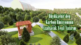 Büyükşehir’den Karbon Emisyonunu Azaltacak Yeşil Yatırım.