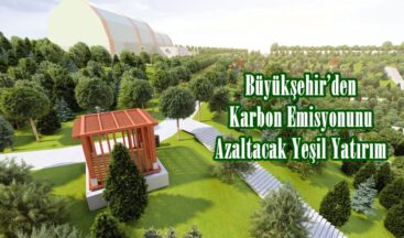 Büyükşehir’den Karbon Emisyonunu Azaltacak Yeşil Yatırım.