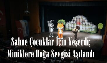 Sahne Çocuklar İçin Yeşerdi; Miniklere Doğa Sevgisi Aşılandı.