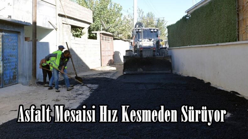 Asfalt Mesaisi Hız Kesmeden Sürüyor.