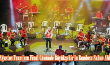 Ağustos Fuarı’nın Final Gününde Büyükşehir’in Bandosu Sahne Aldı.