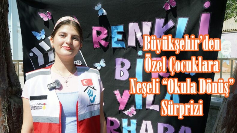 Büyükşehir’den Özel Çocuklara Neşeli “Okula Dönüş” Sürprizi