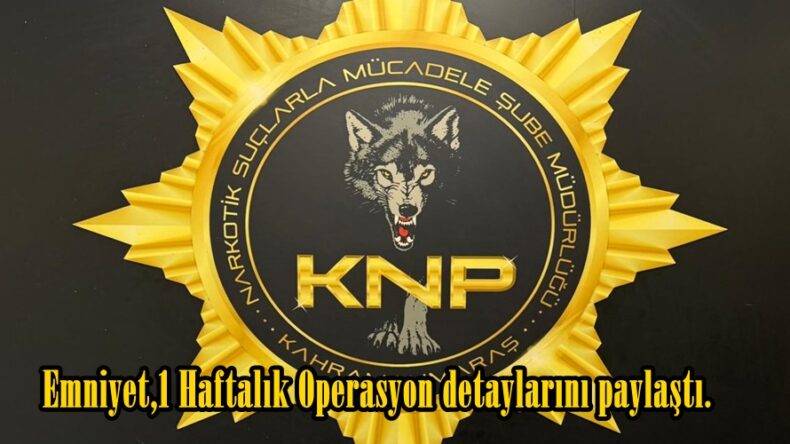 Emniyet,1 Haftalık Operasyon detaylarını paylaştı.