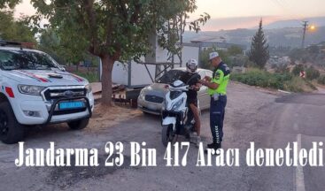 Jandarma 23 Bin 417 Aracı denetledi.