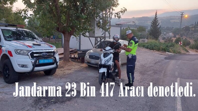 Jandarma 23 Bin 417 Aracı denetledi.