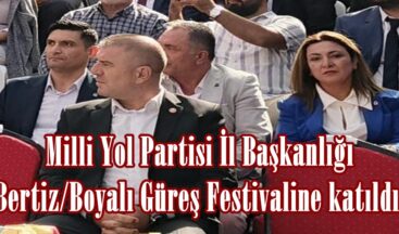 Milli Yol Partisi İl Başkanlığı Bertiz/Boyalı Güreş Festivaline katıldı.