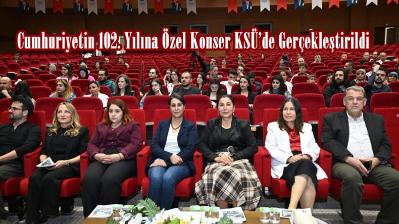 Cumhuriyetin 102. Yılına Özel Konser KSÜ’de Gerçekleştirildi.